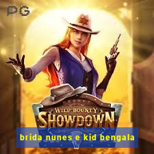 brida nunes e kid bengala